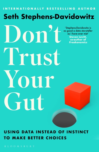 Don't Trust Your Gut : Using Data Instead of Instinct to Make Better Choices, Paperback / softback Book