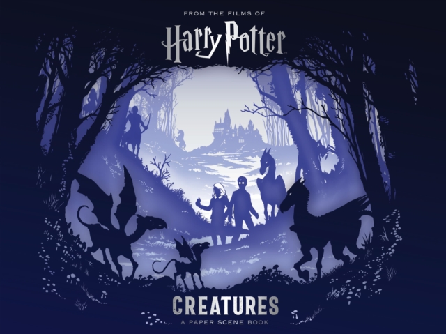 Harry Potter - Creatures : A Paper Scene Book, Hardback Book