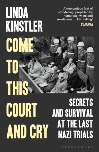 Come to This Court and Cry : Secrets and Survival at the Last Nazi Trials, Paperback / softback Book