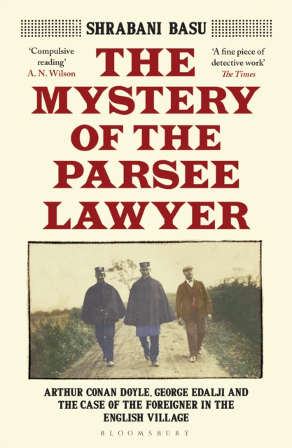 The Mystery of the Parsee Lawyer : Arthur Conan Doyle, George Edalji and the Case of the Foreigner in the English Village, EPUB eBook