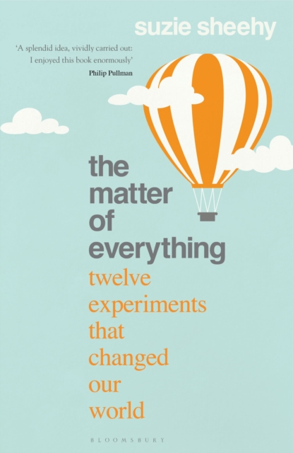 The Matter of Everything : Twelve Experiments that Changed Our World, Hardback Book