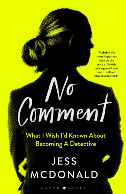 No Comment : What I Wish I'd Known About Becoming A Detective, Hardback Book