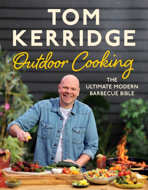 Tom Kerridge's Outdoor Cooking : The ultimate modern barbecue bible, Hardback Book