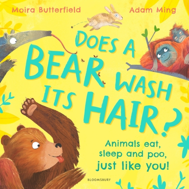 Does a Bear Wash its Hair? : Animals eat, sleep and poo, just like you!, Paperback / softback Book