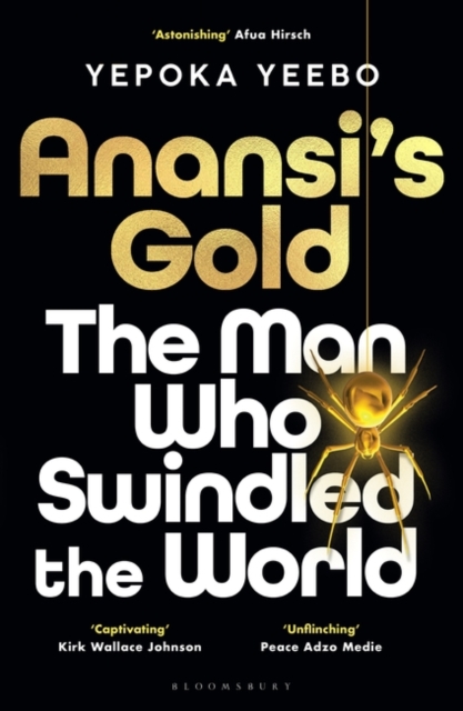 Anansi's Gold : The man who swindled the world, Hardback Book