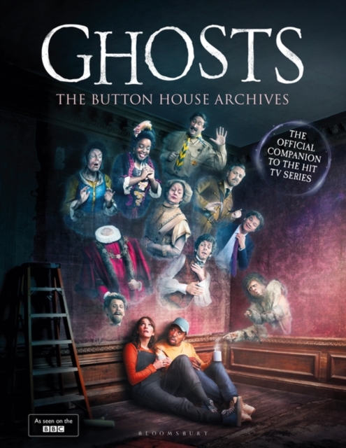 GHOSTS: The Button House Archives : The Instant Sunday Times Bestseller Companion Book to the BBC’s Much Loved Television Series, EPUB eBook