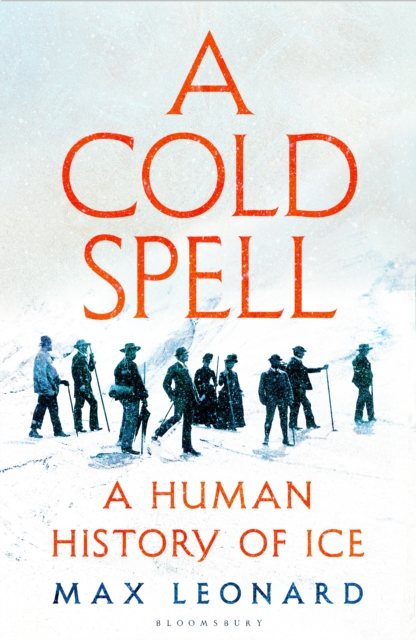 A Cold Spell : A Human History of Ice, PDF eBook