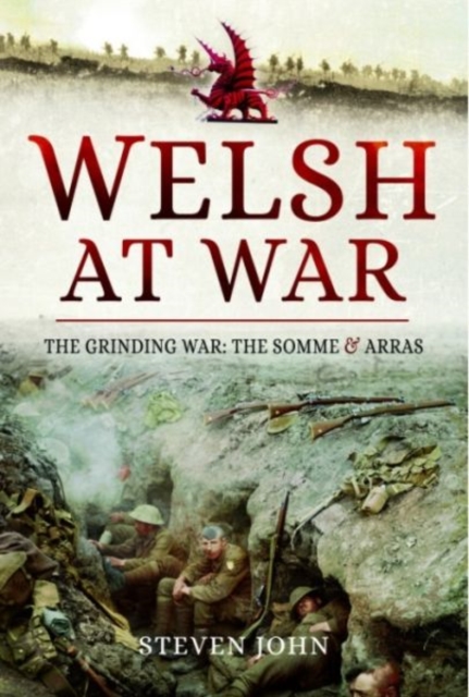 Welsh at War : The Grinding War: The Somme and Arras, Hardback Book