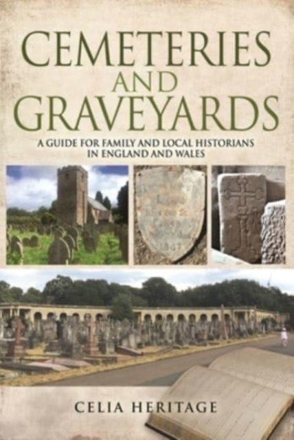 Cemeteries and Graveyards : A Guide for Local and Family Historians in England and Wales, Paperback / softback Book