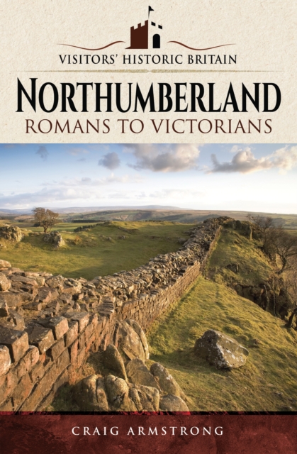 Northumberland : Romans to Victorians, PDF eBook