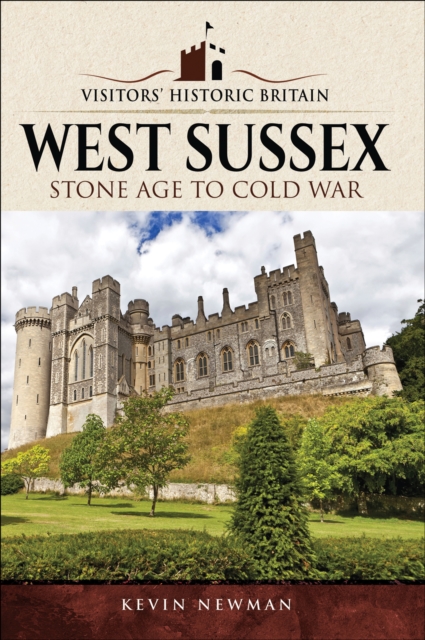 West Sussex : Stone Age to Cold War, PDF eBook