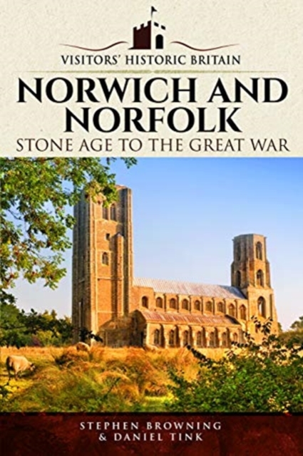 Visitors' Historic Britain: Norwich and Norfolk : Bronze Age to Victorians, Paperback / softback Book