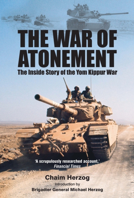 The War of Atonement : The Inside Story of the Yom Kippur War, EPUB eBook