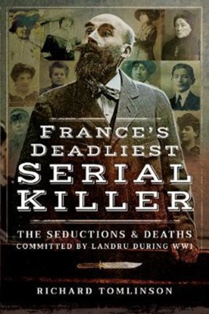 Landru's Secret : The Deadly Seductions of France's Lonely Hearts Serial Killer, Paperback / softback Book