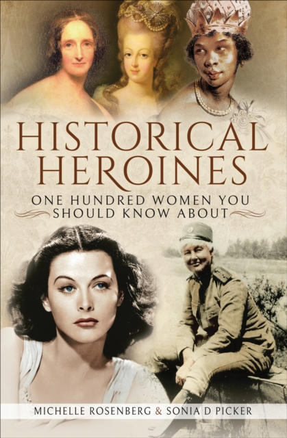 Historical Heroines : One Hundred Women You Should Know About, EPUB eBook