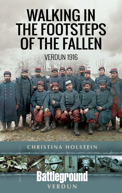 Walking In the Footsteps of the Fallen : Verdun 1916, EPUB eBook