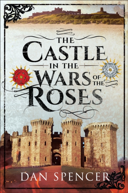 The Castle in the Wars of the Roses, EPUB eBook