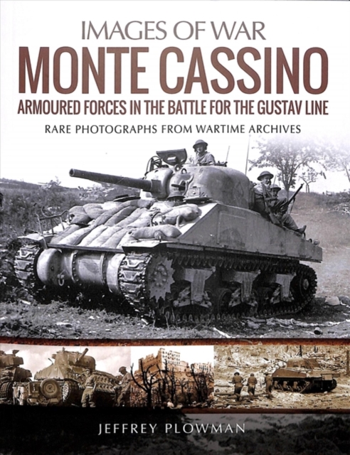 Monte Cassino: Amoured Forces in the Battle for the Gustav Line : Rare Photographs from Wartime Archives, Paperback / softback Book