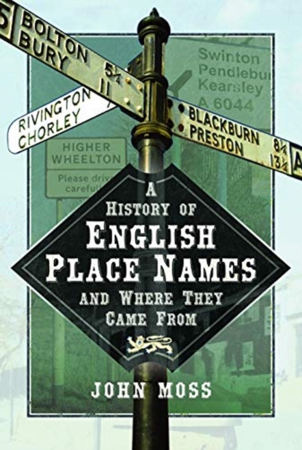 A History of English Place Names and Where They Came From, Hardback Book