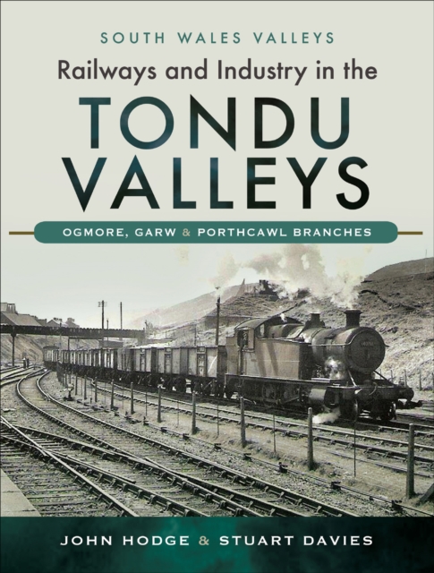 Railways and Industry in the Tondu Valleys : Ogmore, Garw & Porthcawl Branches, EPUB eBook