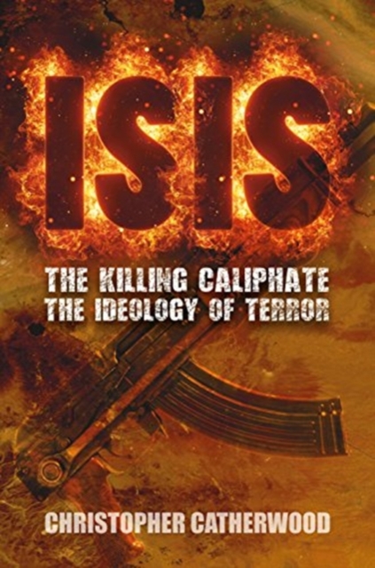 ISIS: The Killing Caliphate : The Ideology of Terror, Hardback Book