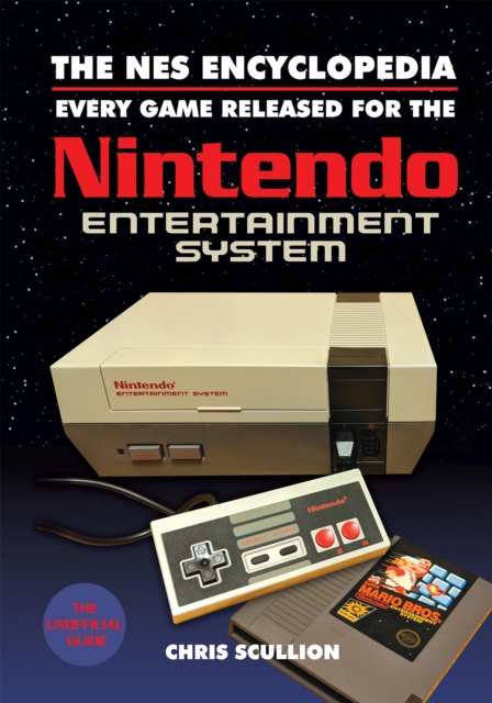 The NES Encyclopedia : Every Game Released for the Nintendo Entertainment System, PDF eBook