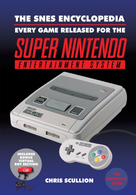 The SNES Encyclopedia : Every Game Released for the Super Nintendo Entertainment System, EPUB eBook