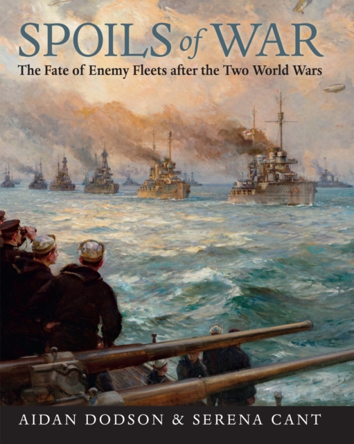 Spoils of War : The Fate of Enemy Fleets after the Two World Wars, PDF eBook