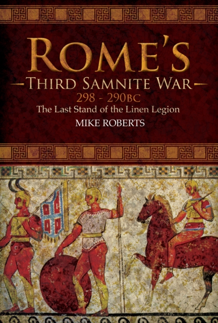 Rome's Third Samnite War, 298-290 BC : The Last Stand of the Linen Legion, EPUB eBook