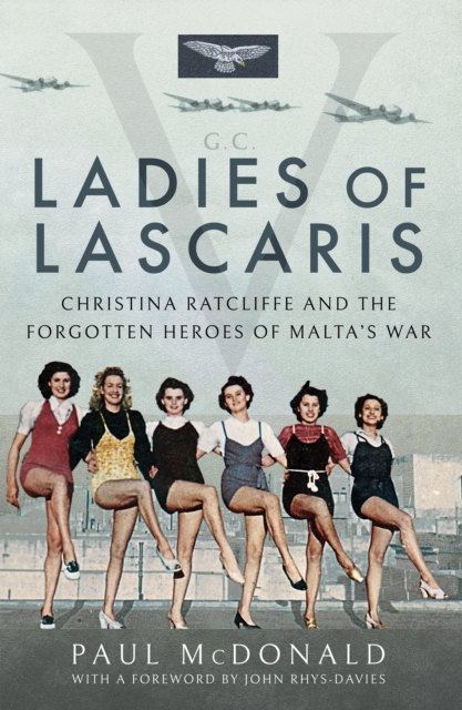 Ladies of Lascaris : Christina Ratcliffe and The Forgotten Heroes of Malta's War, PDF eBook