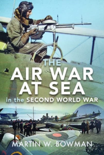 The Air War at Sea in the Second World War, Hardback Book