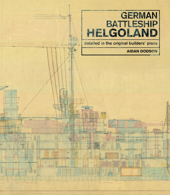 German Battleship Helgoland : As Detailed in the Original Builders' Plans, PDF eBook