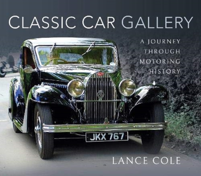 Classic Car Gallery : A Journey Through Motoring History, Hardback Book