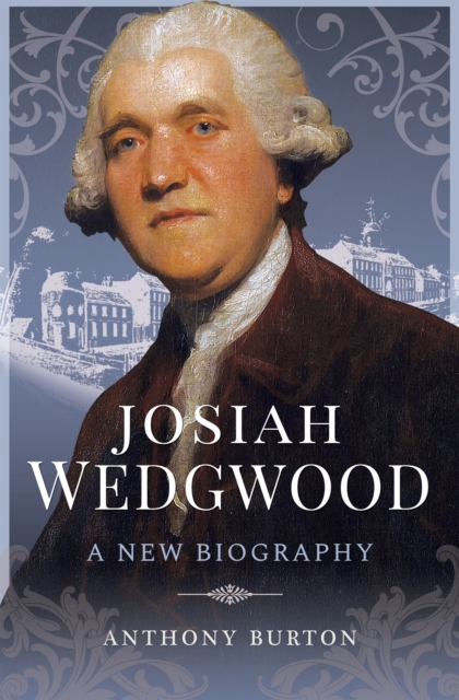 Josiah Wedgwood : A New Biography, EPUB eBook