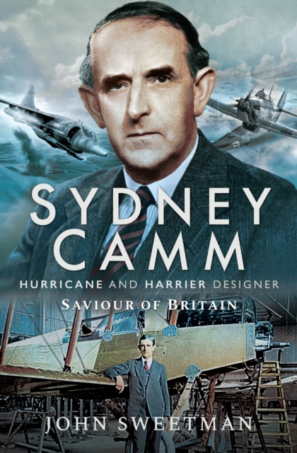 Sydney Camm : Hurricane and Harrier Designer, Saviour of Britain, EPUB eBook