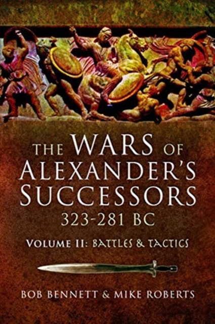 The Wars of Alexander's Successors 323-281 BC : Volume 2: Battles and Tactics, Paperback / softback Book