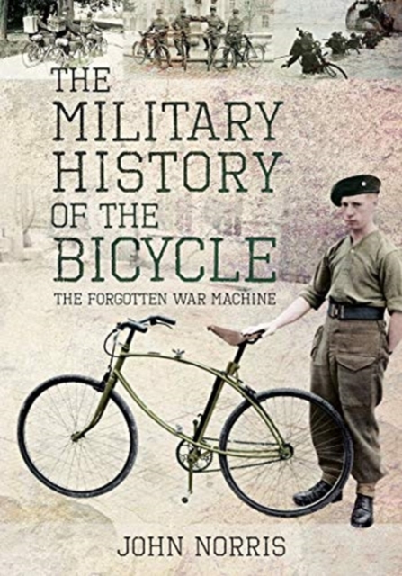 The Military History of the Bicycle : The Forgotten War Machine, Hardback Book