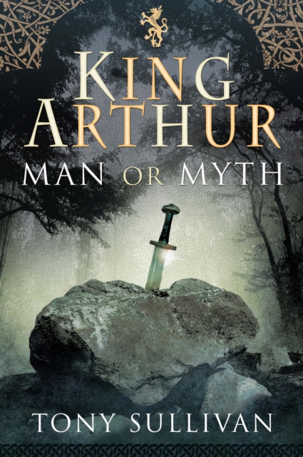 King Arthur : Man or Myth, EPUB eBook
