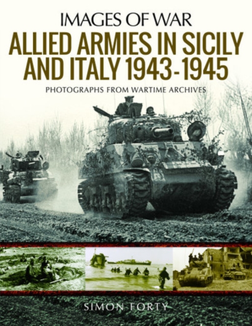 Allied Armies in Sicily and Italy, 1943-1945 : Photographs from Wartime Archives, Paperback / softback Book