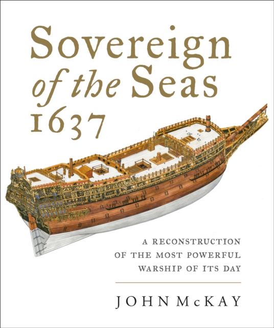 Sovereign of the Seas, 1637 : A Reconstruction of the Most Powerful Warship of Its Day, EPUB eBook