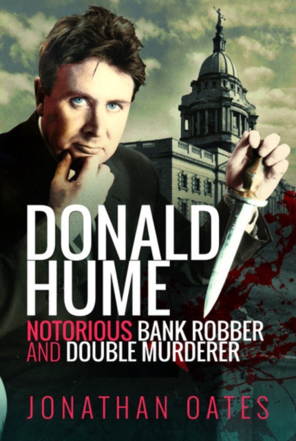 Donald Hume : Notorious Bank Robber and Double Murderer, Paperback / softback Book