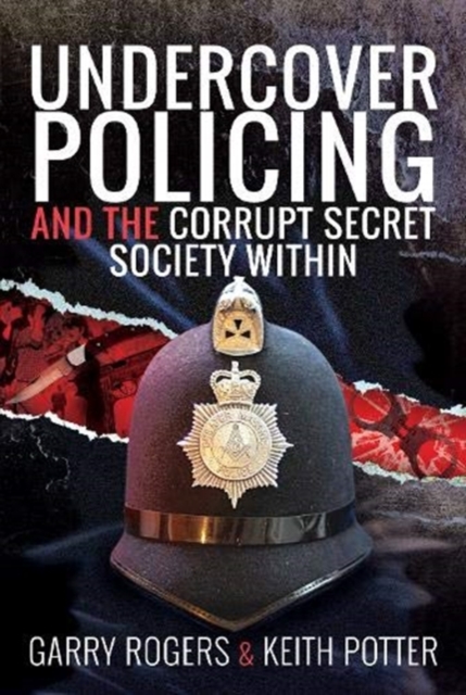 Undercover Policing and the Corrupt Secret Society Within, Hardback Book