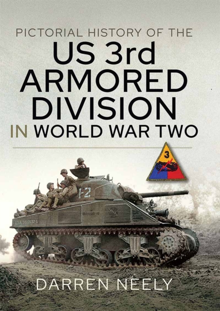 Pictorial History of the US 3rd Armored Division in World War Two, EPUB eBook