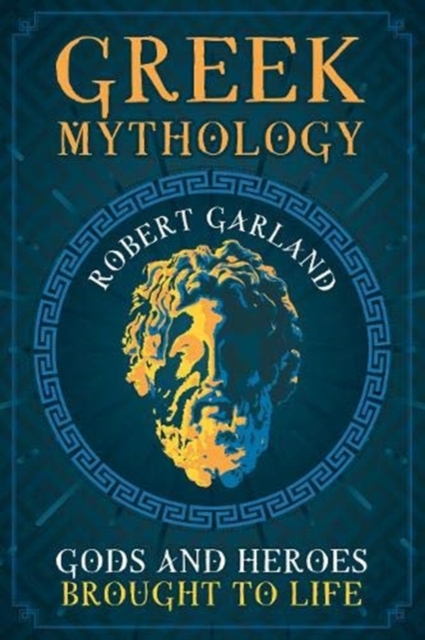 Greek Mythology : Gods and Heroes Brought to Life, Paperback / softback Book