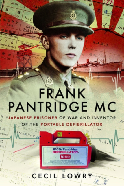 Frank Pantridge: Japanese Prisoner of War and Inventor of the Portable Defibrillator, Hardback Book