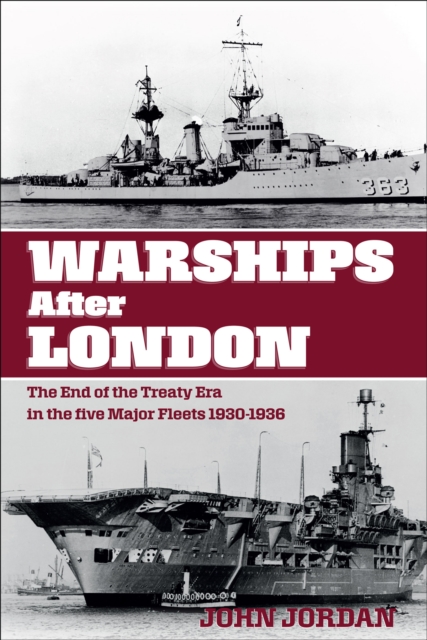 Warships After London : The End of the Treaty Era in the Five Major Fleets, 1930-1936, EPUB eBook
