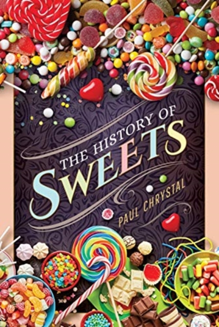 The History of Sweets, Hardback Book