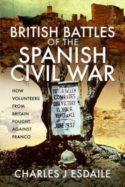 British Battles of the Spanish Civil War : Fighting Franco, Hardback Book