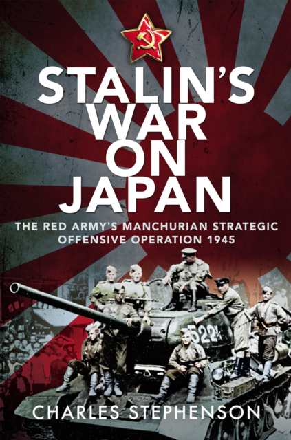 Stalin's War on Japan : The Red Army's Manchurian Strategic Offensive Operation, 1945, EPUB eBook