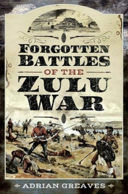 Forgotten Battles of the Zulu War, Paperback / softback Book
